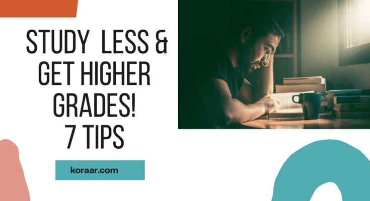 How to Study Less and Get Higher Grades: 7 Proven Tips That Actually Work